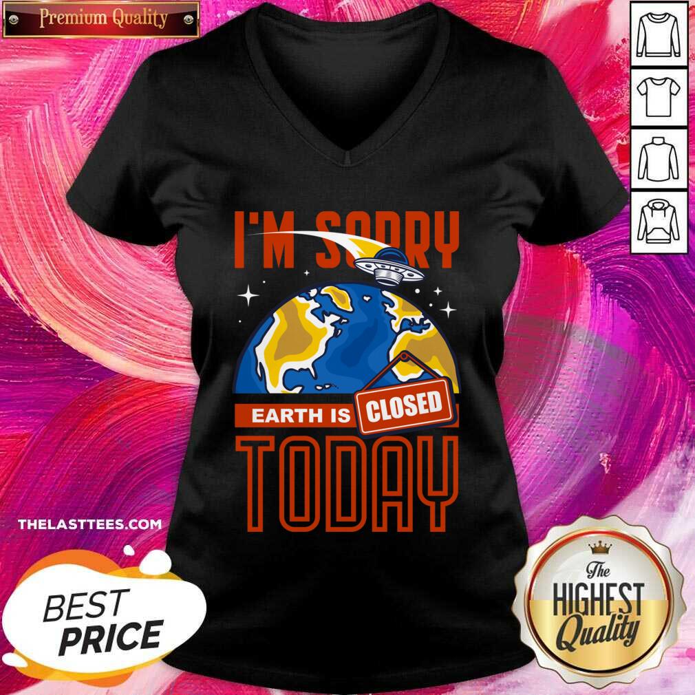 Perfect I’m Sorry Earth Is Closed Today Shirt - Image 2