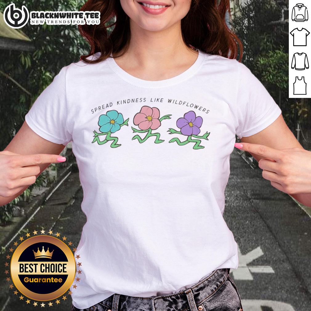 Good Spread Kindness Like Wildflowers T-Shirt - Image 3