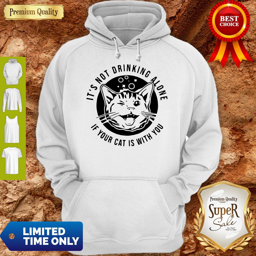 Cat Its Not Drinking Alone If Your Cat Is With You Shirt - Image 2