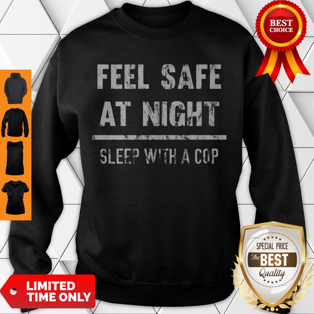 Premium Feel Safe At Night Sleep With A Cop Funny Distressed Shirt - Image 3