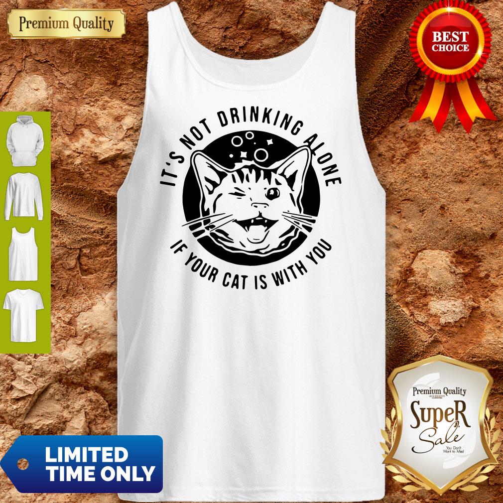 Cat Its Not Drinking Alone If Your Cat Is With You Shirt - Image 4