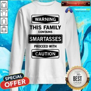 Alternative view of Warning This Family Contains Smartasses Proceed With Caution Shirt