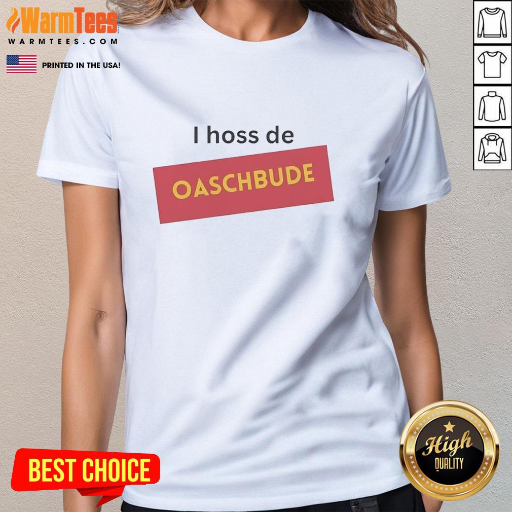 Hot I Hoss De Oaschbude T-Shirt - Image 3