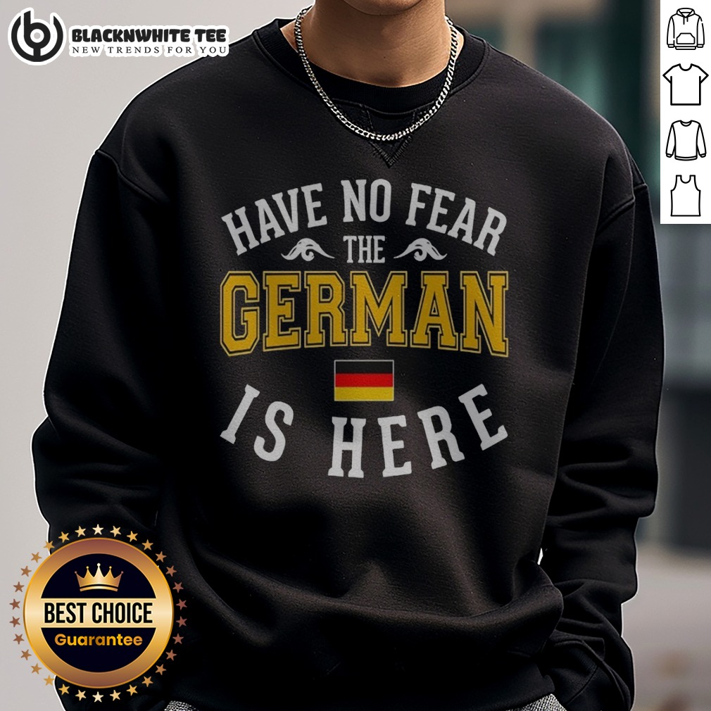 Nice German Have No Fear The Is Here Flag Shirt - Image 4