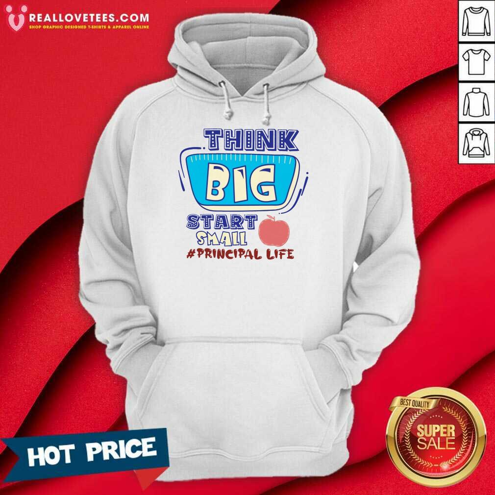 Think Big Start Small Principal Life Shirt - Image 3