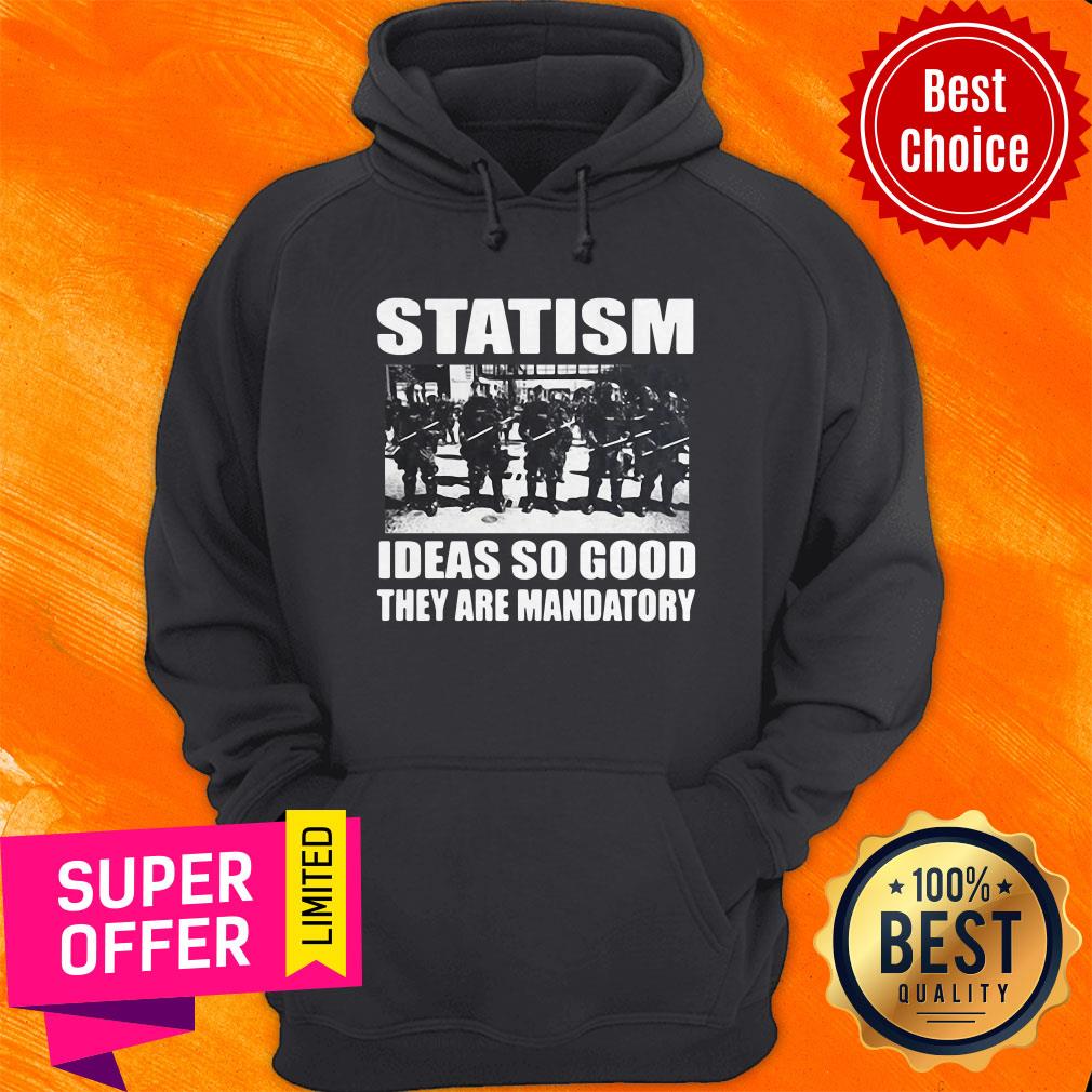 Top Statism Ideas So Good They Are Mandatory Shirt - Image 5