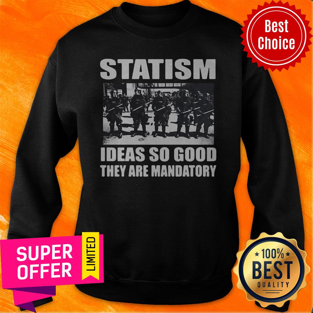 Top Statism Ideas So Good They Are Mandatory Shirt - Image 4