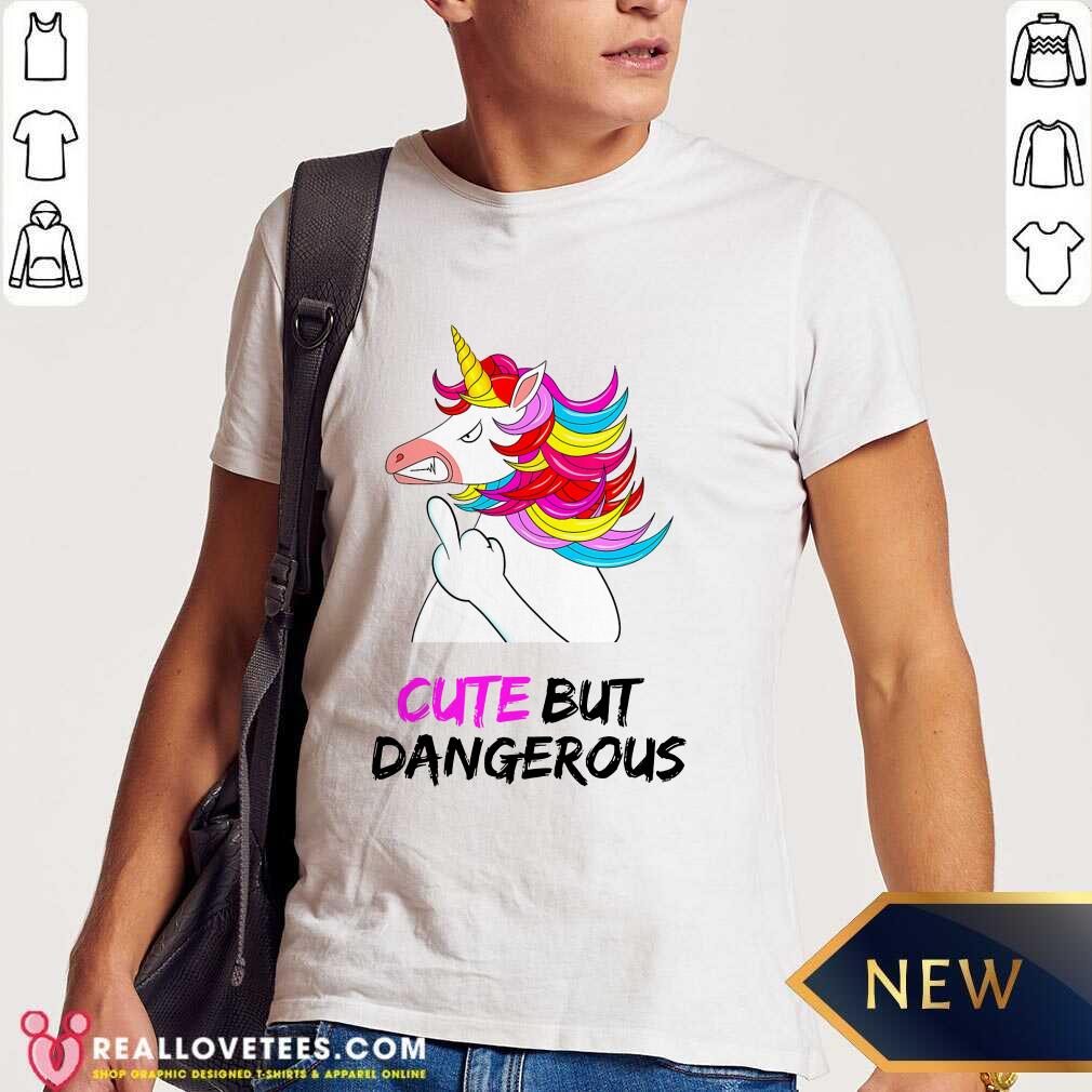 Unicorn Cute But Dangerous Shirt