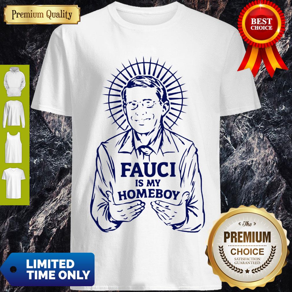 Top Fauci Is My Homeboy Shirt