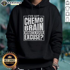 Alternative view of Original I've Got Chemo Brain What's Your Excuse T-Shirt