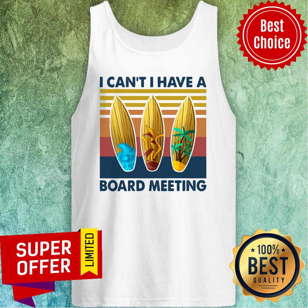 Top Vintage Retro I Can't I Have A Board Meeting Shirt - Image 4