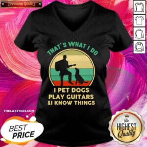 Alternative view of Cute That’s What I Do I Pet Dogs Play Guitars And I Know Things Vintage Shirt