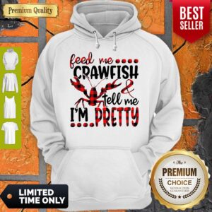 Alternative view of Official Feed Me Crawfish Tell Me I’m Pretty Shirt