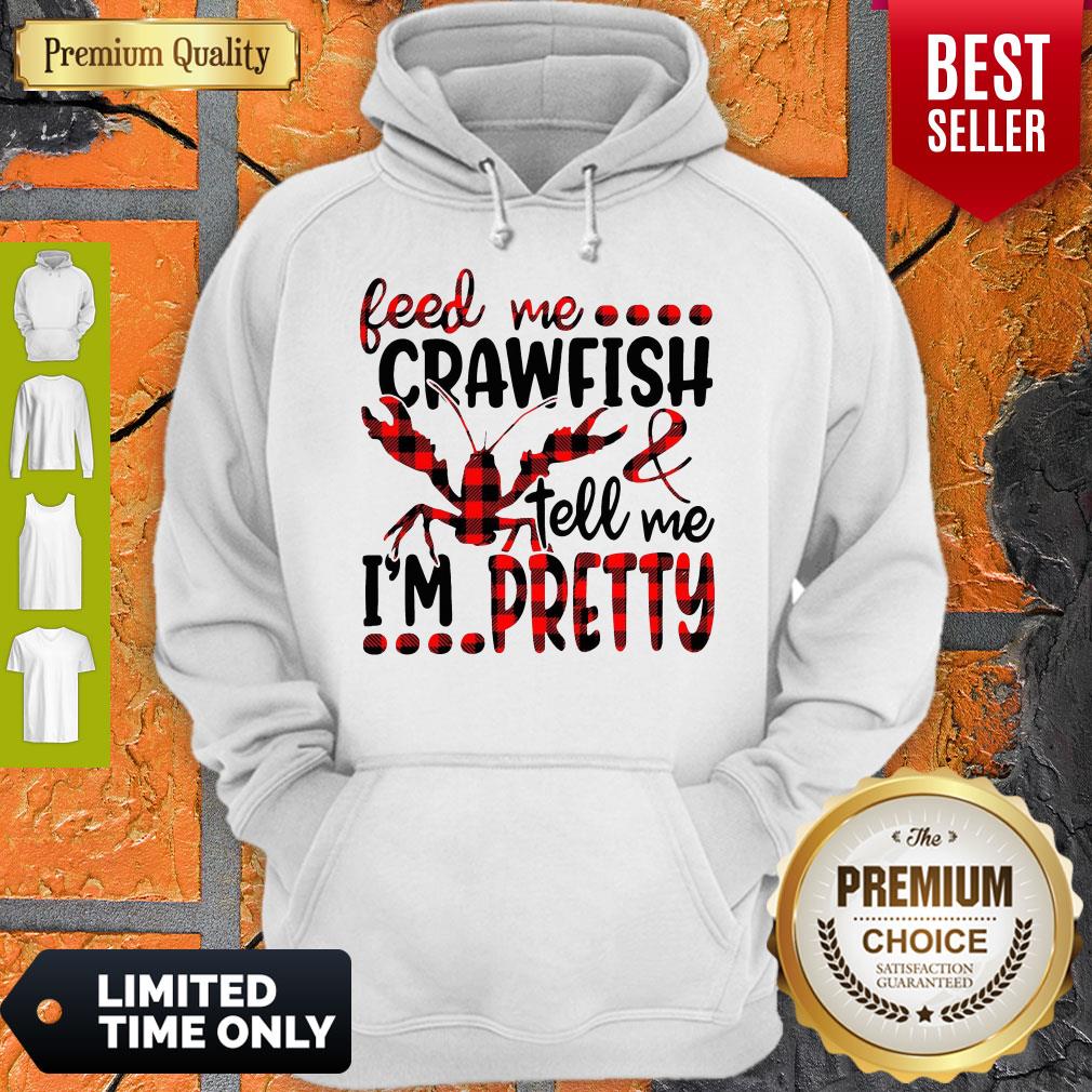 Official Feed Me Crawfish Tell Me I’m Pretty Shirt - Image 2