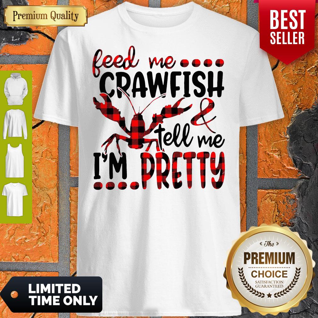 Official Feed Me Crawfish Tell Me I’m Pretty Shirt