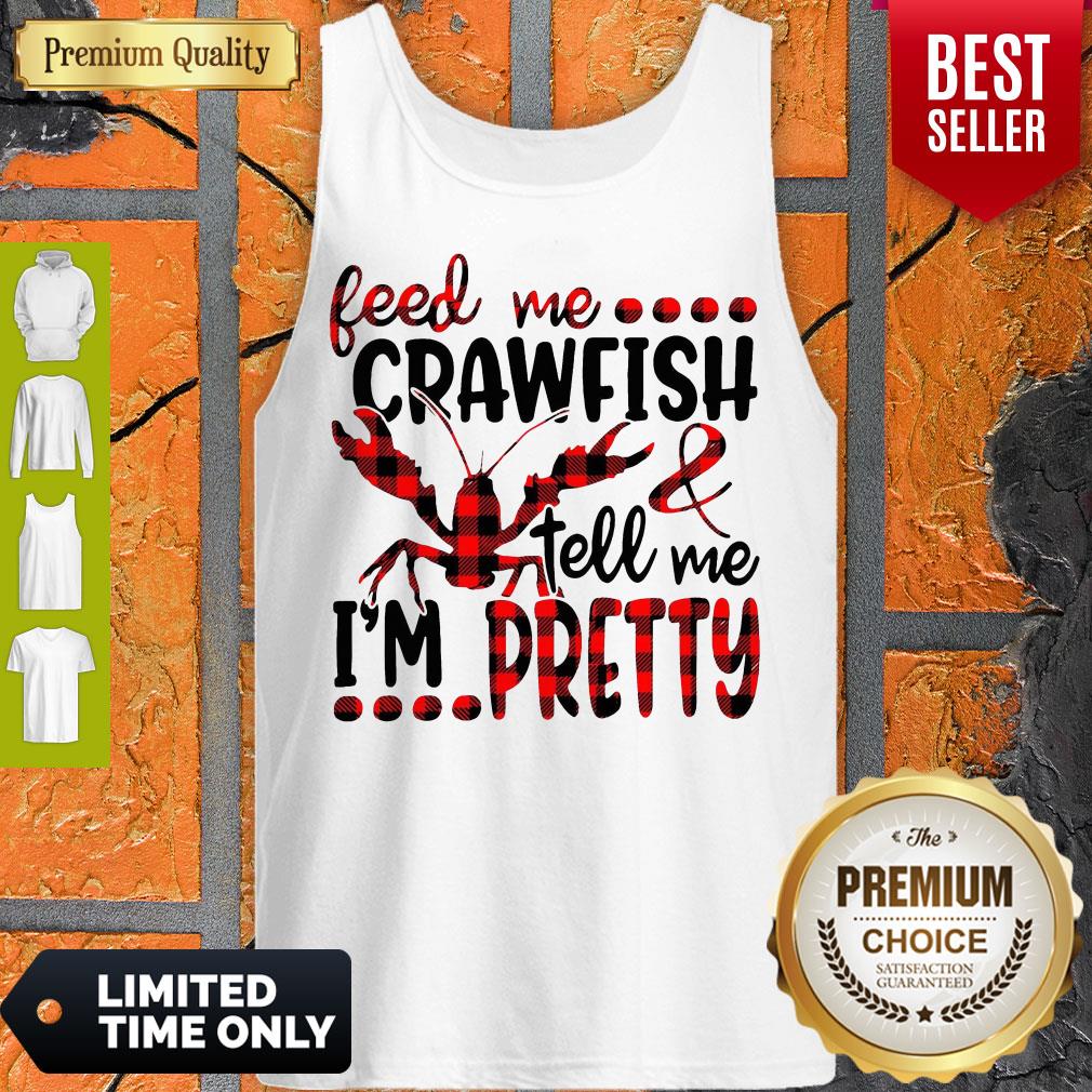 Official Feed Me Crawfish Tell Me I’m Pretty Shirt - Image 3