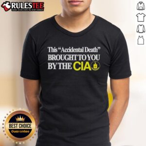 Funny This Accident Death Brought To You By The CIA T-Shirt