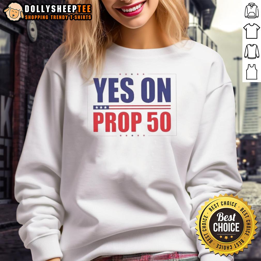 Nice Yes On Prop 50 Stars T-Shirt - Image 5