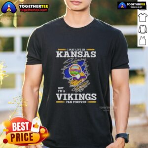 Premium I May Live In Kansas But I'm A Minnesota Vikings Fan Forever T-Shirt