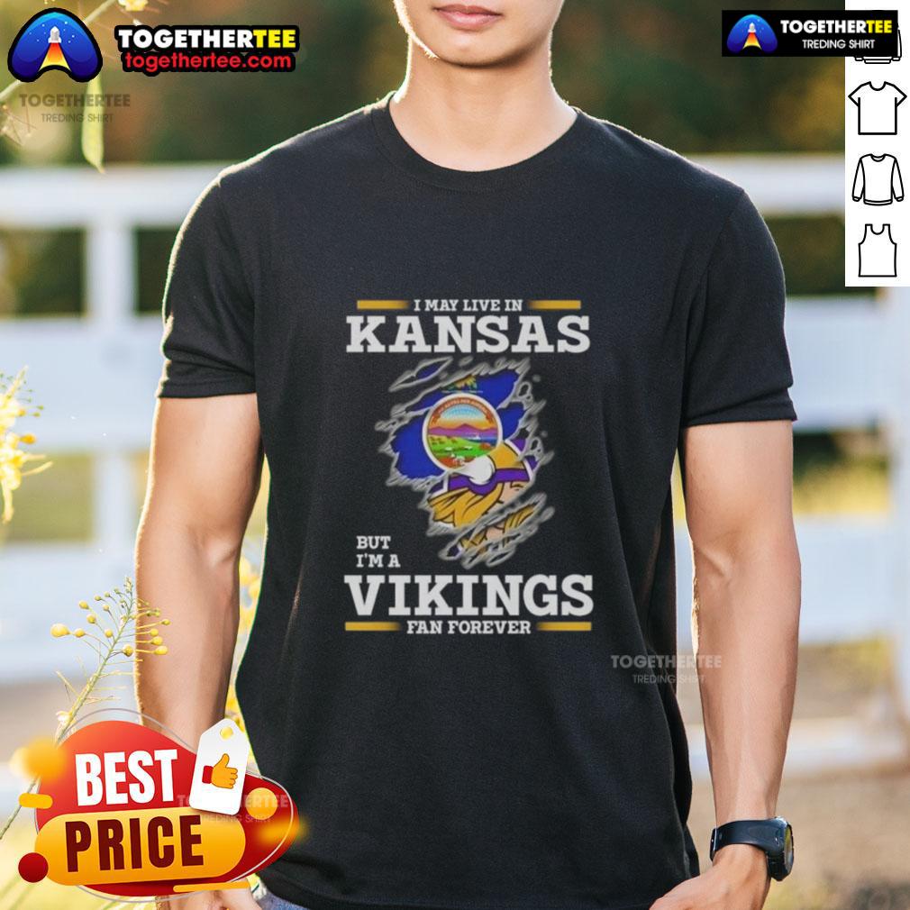Premium I May Live In Kansas But I'm A Minnesota Vikings Fan Forever T-Shirt