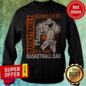 Alternative view of Awesome Behind Every Basketball Is A Proud Basketball Dad Shirt