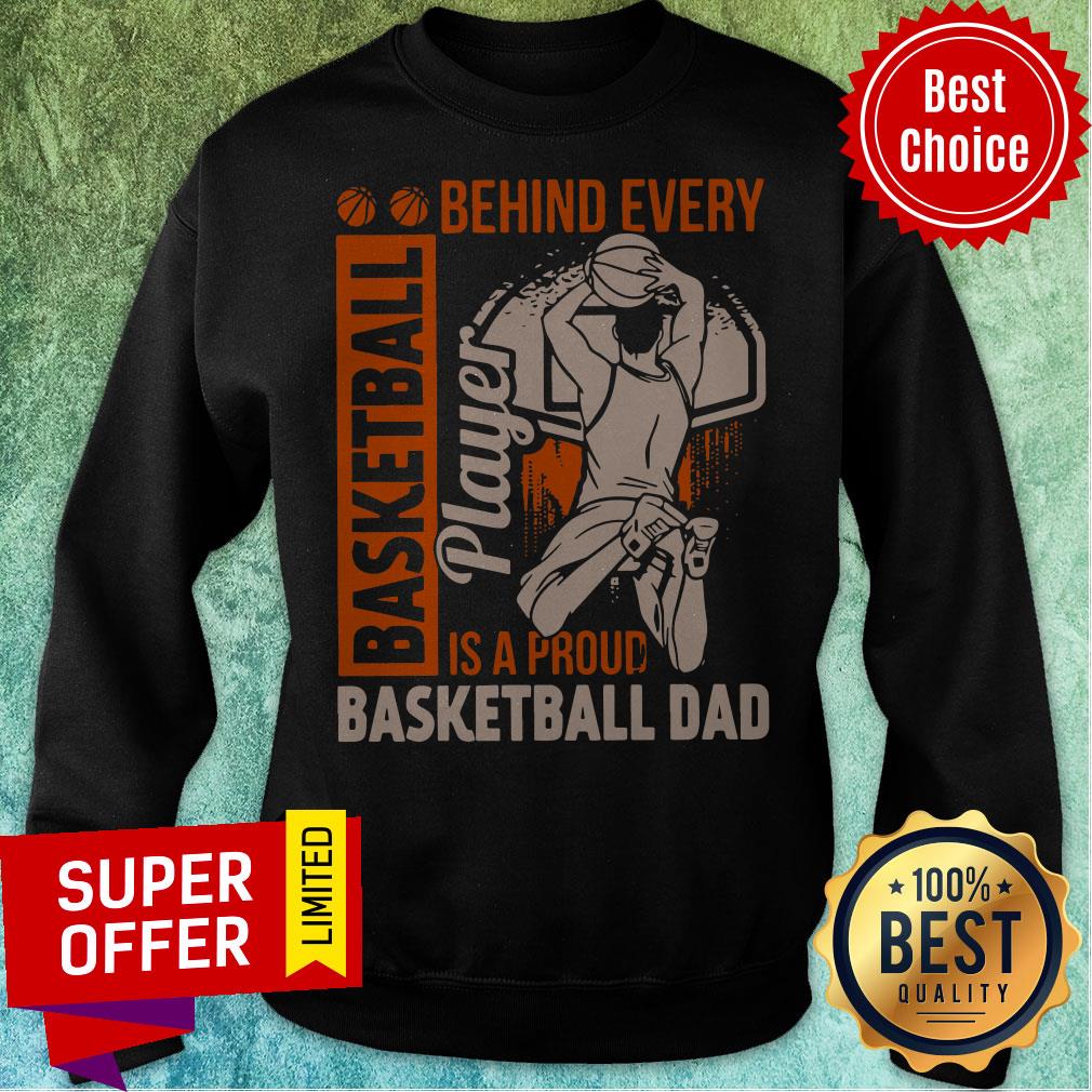 Awesome Behind Every Basketball Is A Proud Basketball Dad Shirt - Image 2
