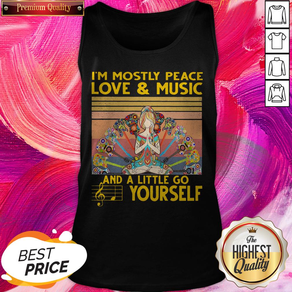 I_m Mostly Peace Love And Music And A Little Go Yourself Vintage Shirt - Image 5