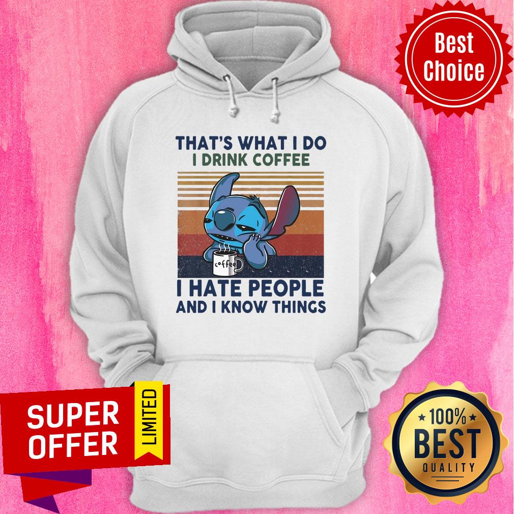 That's What I Do I Drink Coffee I Hate People And I Know Things Shirt - Image 3