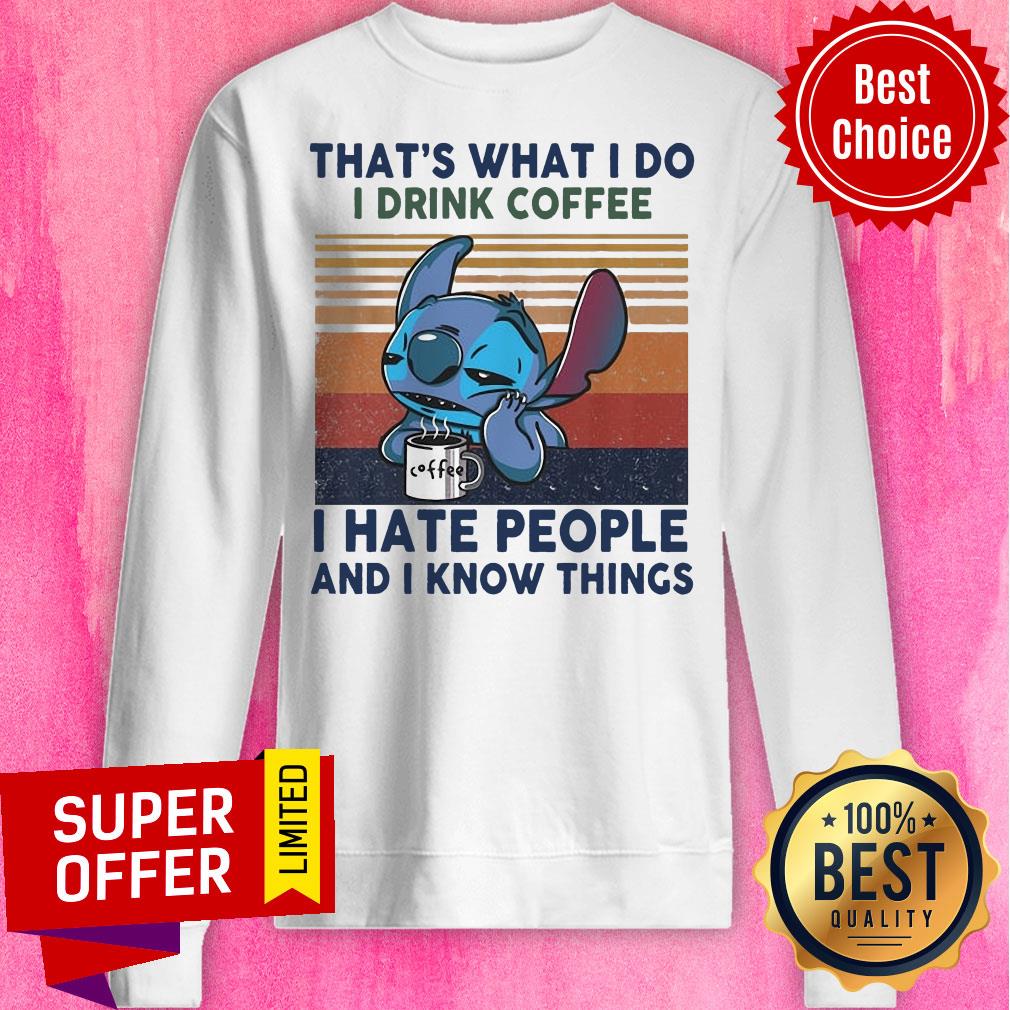 That's What I Do I Drink Coffee I Hate People And I Know Things Shirt - Image 2