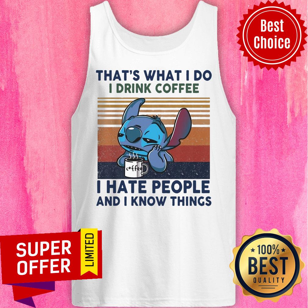 That's What I Do I Drink Coffee I Hate People And I Know Things Shirt - Image 5