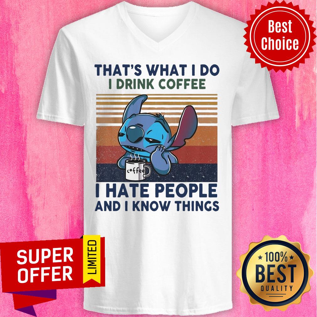 That's What I Do I Drink Coffee I Hate People And I Know Things Shirt - Image 4