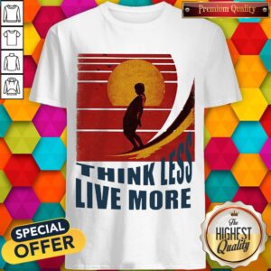 Think Less Live More Vintage Shirt