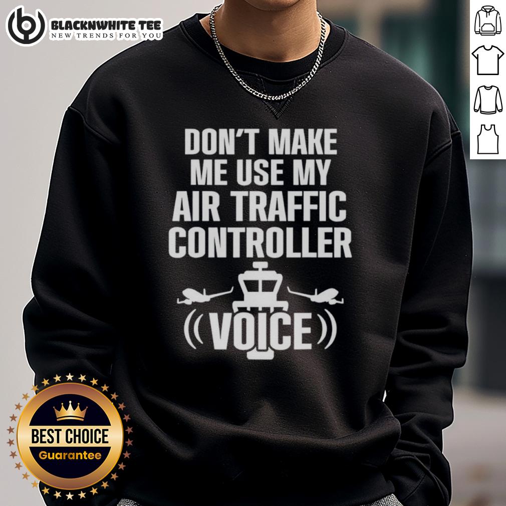 Premium Don't Make Me Use My Air Traffic Controller Voice Flight Plane T-Shirt - Image 5