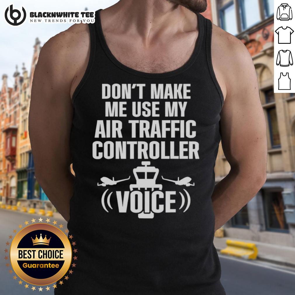 Premium Don't Make Me Use My Air Traffic Controller Voice Flight Plane T-Shirt - Image 4