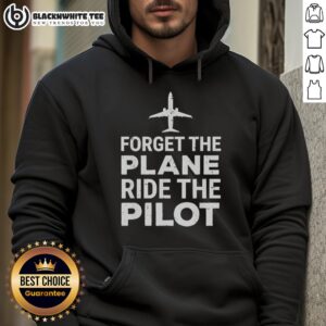 Alternative view of Premium Forget The Plane Ride The Pilot T-Shirt
