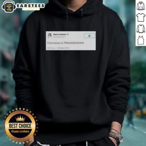 Alternative view of Good Zara Larsson Tweet Chris Brown Is Trash 2016 T-Shirt