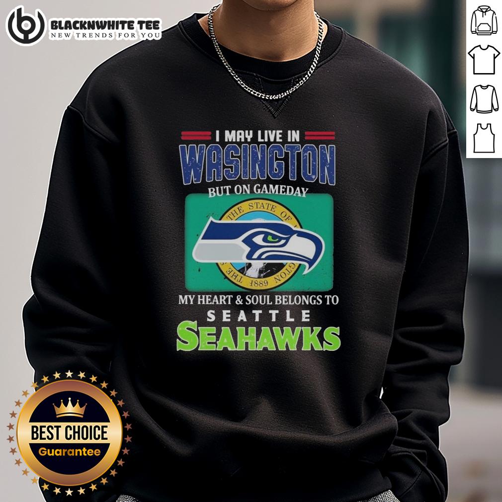 Top I May Live In Washington But On Gameday My Heart Soul Belongs To Seahawks T-Shirt - Image 5