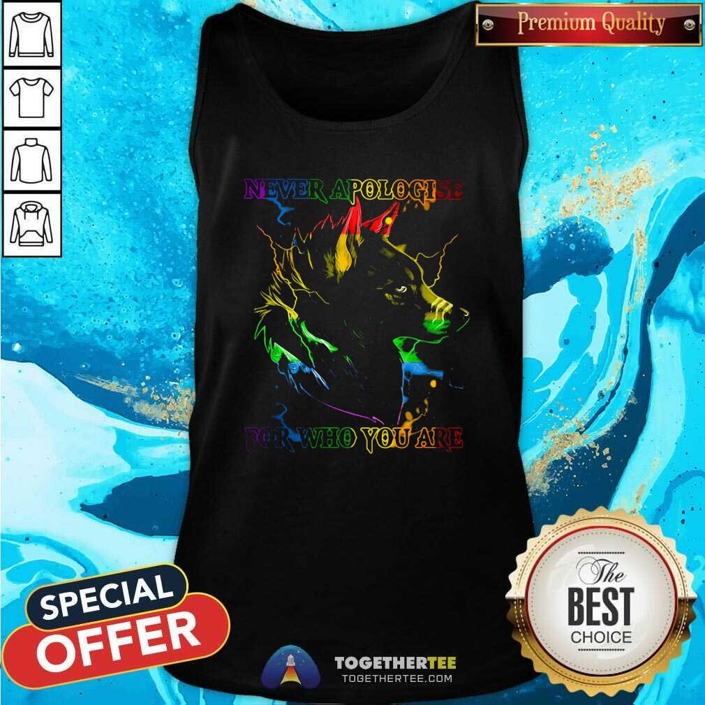 Great Wolf Never Apologise For Who You Are Shirt - Image 3