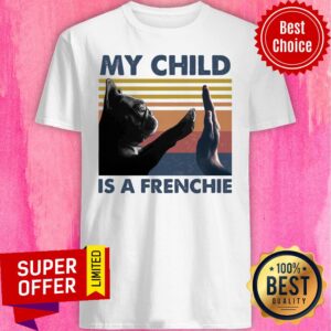 Nice My Child Is A Frenchie Shirt