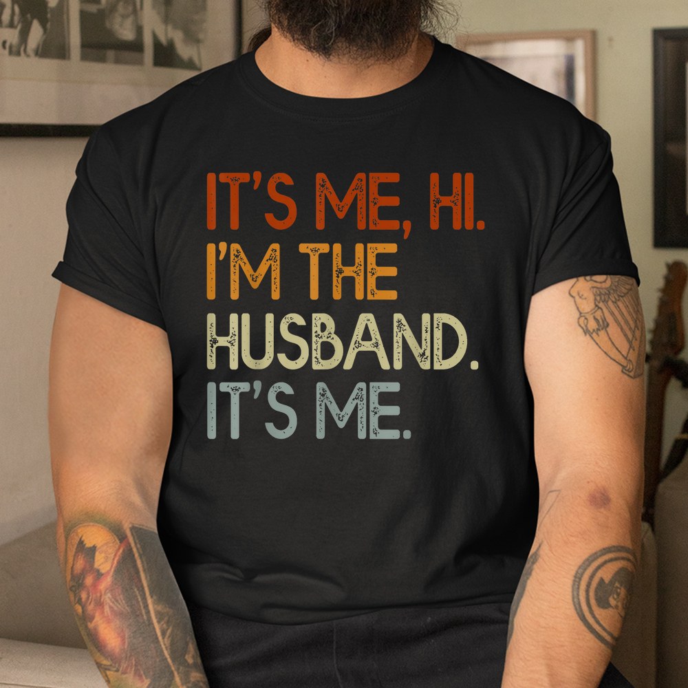 Its Me Hi Im The Husband Its Me Shirt - Image 3