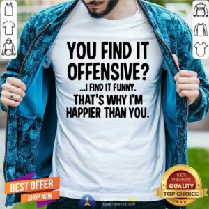 Official You Find It Offensive Shirt