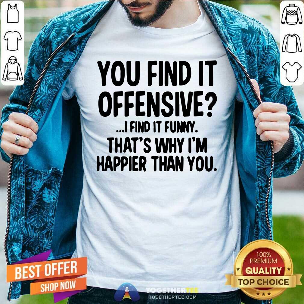 Official You Find It Offensive Shirt