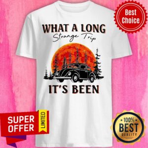 Awesome What A Long Strange Trip It’s Been Shirt