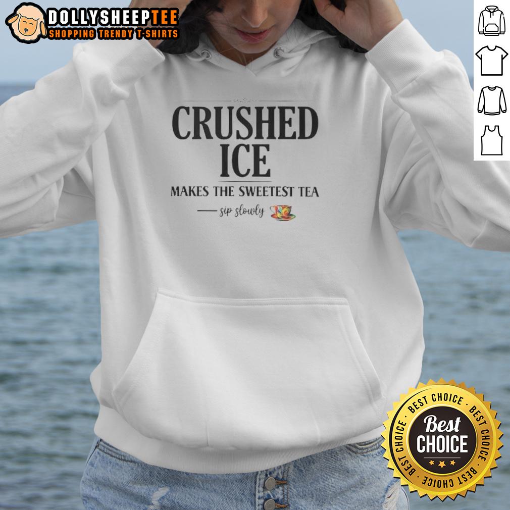 Premium Crushed Ice Makes The Sweetest Tea Sip Slowly T-Shirt - Image 2