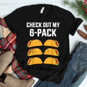 Check Out My Six 6 Pack With Tacos For Cinco De Mayo Shirt