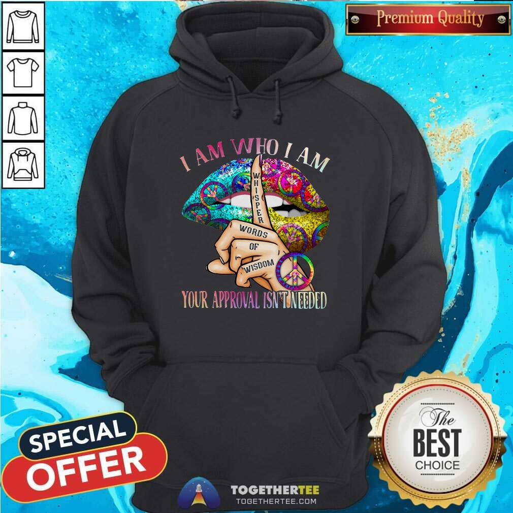 Colorful Lips Hippie I Am Who I Am Your Approval Is Not Needed Shirt - Image 5