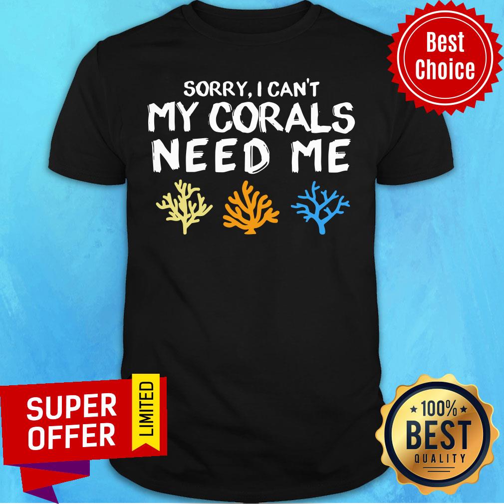 Sorry I Cant My Corals Need Shirt