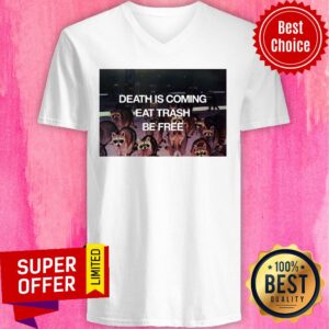 Alternative view of Top Death Is Coming Eat Trash Be Free Shirt