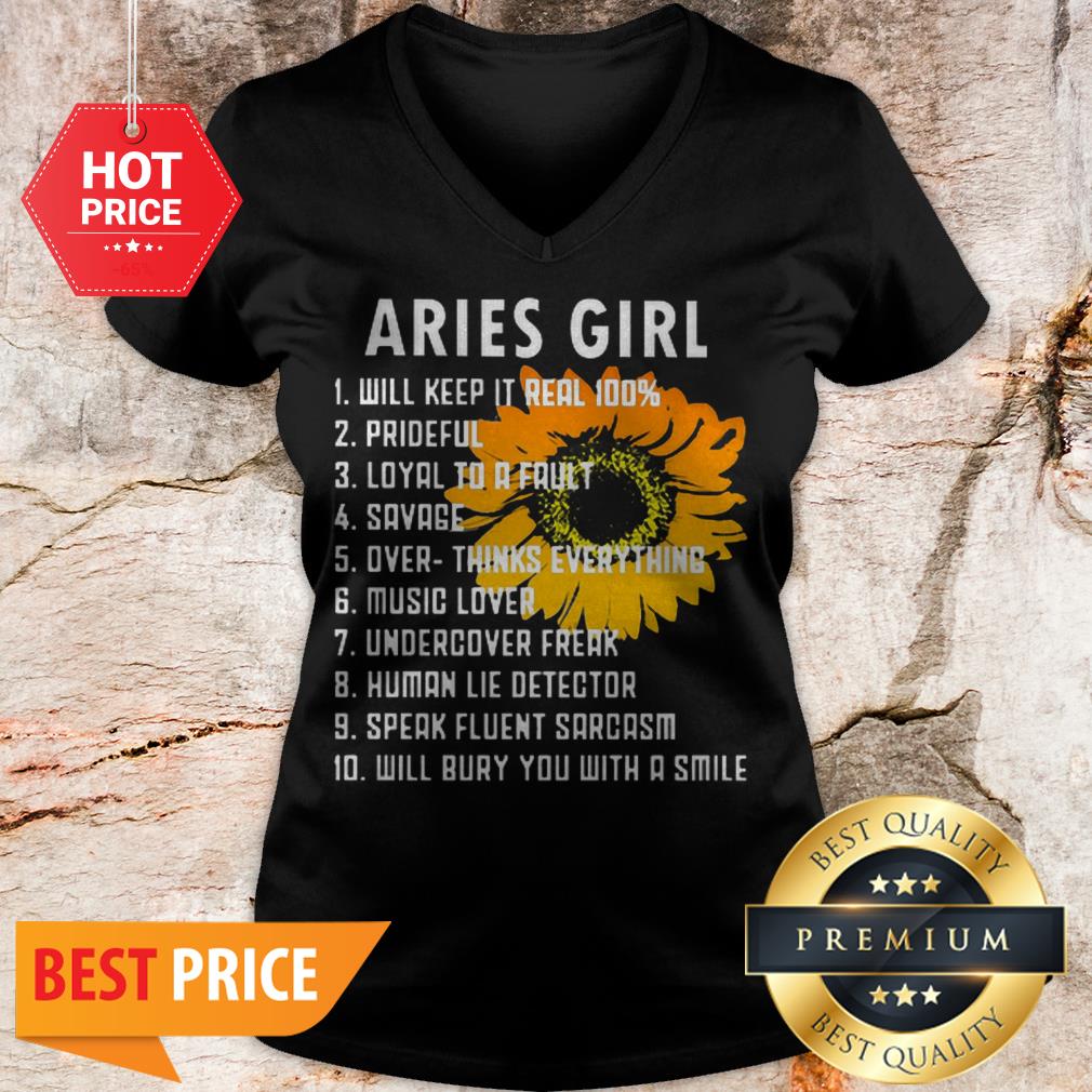Sunflower Aries Girl Will Keep It Real 100 Prideful Loyal To A Fault Shirt - Image 2