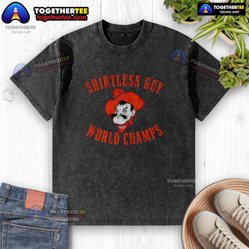 Awesome Oklahoma State Cowboys Shirtless Guy World Champs T-Shirt - Image 6